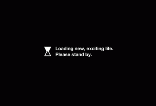 loading-new-life-please-stand-by.gif