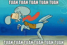 a cartoon of squidward from spongebob squarepants with the caption tuah tuah tuah tuah tuah tuah tuah