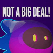 a poster that says not a big deal with a purple object