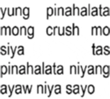 a white background with black text that says yung pinahalata mong crush mo siya pinahalata niyang ay aw niya sayo