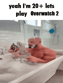 a man in a bathtub with the words yeah i 'm 20+ lets play overwatch 2