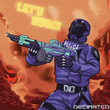 a cartoon drawing of a police officer holding a gun with the words let 's good written above him