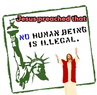 jesus preached that no human being is illegal with a statue of liberty in the background