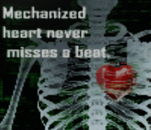 a mechanical heart never misses a beat