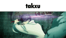 a picture of a man holding a sword with the words takxu above him