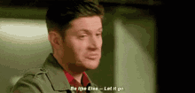 Dean Winchester Le It Go GIF - Dean Winchester Le It Go Supernatural GIFs
