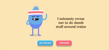 a cartoon character says i solemnly swear not to do dumb stuff around train