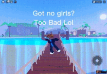 no girls thats too damn bad