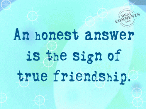 Honest Answer Friendship GIF - Honest Answer Friendship Honesty GIFs