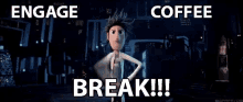 Engage Coffee Break! GIF - Break Breaktime Cloudy With A Chance Of Meatballs GIFs