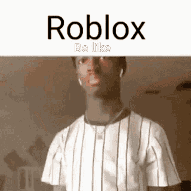 Roblox Be Like Meme: Khám Phá Trào Lưu Hài Hước Đầy Sáng Tạo