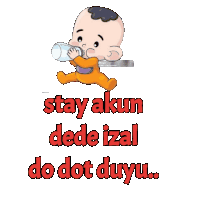a cartoon baby is drinking from a bottle and the words stay akun dede izal do dot duyu