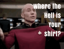 Shirtless Where Is Your Shirt GIF - Shirtless Where Is Your Shirt Picard GIFs