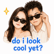 a sticker of a man and woman wearing sunglasses with the words do i look cool yet