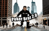a picture of a man with the words poker brat 2.0