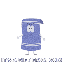 its a gift from god towelie south park its a sign its a message