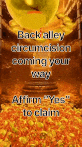 a poster with the words back alley circumcision coming your way affirm " yes " to claim