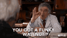 you got a funky wallnut elliott gould dr rogers grace and frankie wallnut