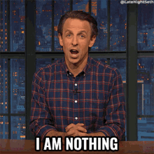 I Am Nothing Seth Meyers GIF - I Am Nothing Seth Meyers Late Night With Seth Meyers GIFs