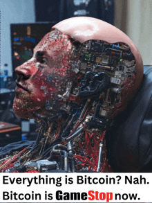 a picture of a robot with the words " everything is bitcoin nah bitcoin is gamestop now "