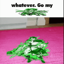 a picture of a cartoon character with the words " whatever go my " on the bottom