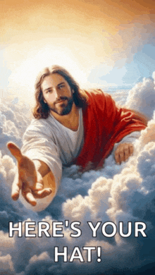 a painting of jesus in the clouds with the words here 's your hat below him