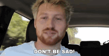 Dont Be Sad Dont Be Unhappy GIF