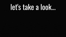 a black and white image of a robot with the words let 's take a look
