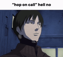a picture of a man with a caption that says " hop on call hell no "
