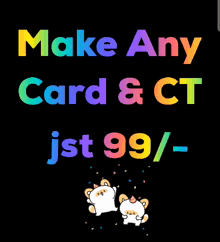 a sign that says make any card & ct jst 99 /