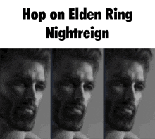 a black and white photo of a man with the words hop on elden ring nightreign on top