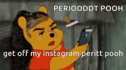 Get Off My Instagram Peritt Pooh Periodddt Pooh GIF - Get Off My Instagram Peritt Pooh Periodddt Pooh Winnie The Pooh GIFs