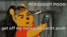 Get Off My Instagram Peritt Pooh Periodddt Pooh GIF - Get Off My Instagram Peritt Pooh Periodddt Pooh Winnie The Pooh GIFs