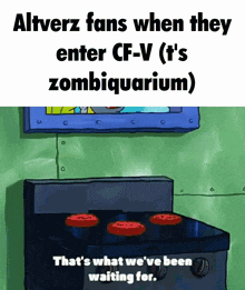 alterz fans when they enter cf-v ( t 's zombiquarium )