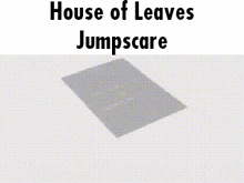 House Of Leaves Jumpscare GIF - House Of Leaves House Leaves GIFs
