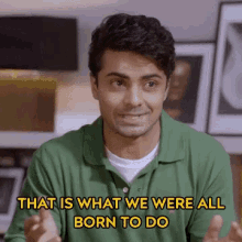 That Is What We Were All Born To Do Passion GIF - That Is What We Were All Born To Do Passion Ambition GIFs