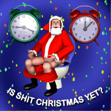 Is It Christmas Yet Santa Shit GIF - Is It Christmas Yet Santa Shit Naughty Santa GIFs