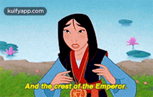 mulan from mulan is wearing a medal and saying and the crest of the emperor .