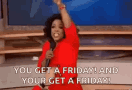 Friday You Get A Friday And You G Fet A Friday GIF - Friday You Get A Friday And You G Fet A Friday Operah GIFs