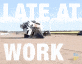 a poster that says late at work with a car on the ground