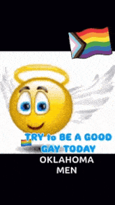 a smiley face with angel wings and a rainbow flag behind it says try to be a good gay today oklahoma men