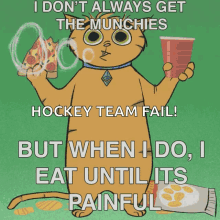 a cartoon cat holding a red cup and a slice of pizza says i do n't always get the munchies