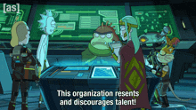 a cartoon of rick and morty with the words this organization resents and discourages talent at the bottom
