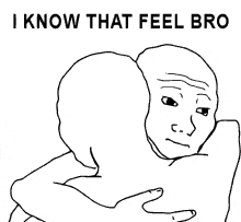 a black and white drawing of a man hugging another man with the words `` i know that feel bro '' below it .
