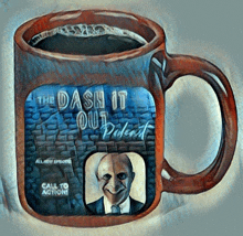 a mug with a picture of a man and the words the dash it out patent