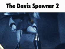 the davis spawner 2 is a video game that has a robot on it