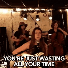 You Are Just Wasting All Your Time Time Wasted GIF