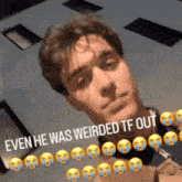 a picture of a man with a caption that says " even he was weird tf out "