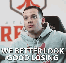 We Better Look Good Losing Lose In Style GIF - We Better Look Good Losing Look Good Lose In Style GIFs