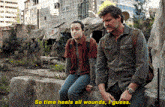 The Last Of Us Ellie Williams GIF - The Last Of Us Ellie Williams So Time Heals All Wounds I Guess GIFs